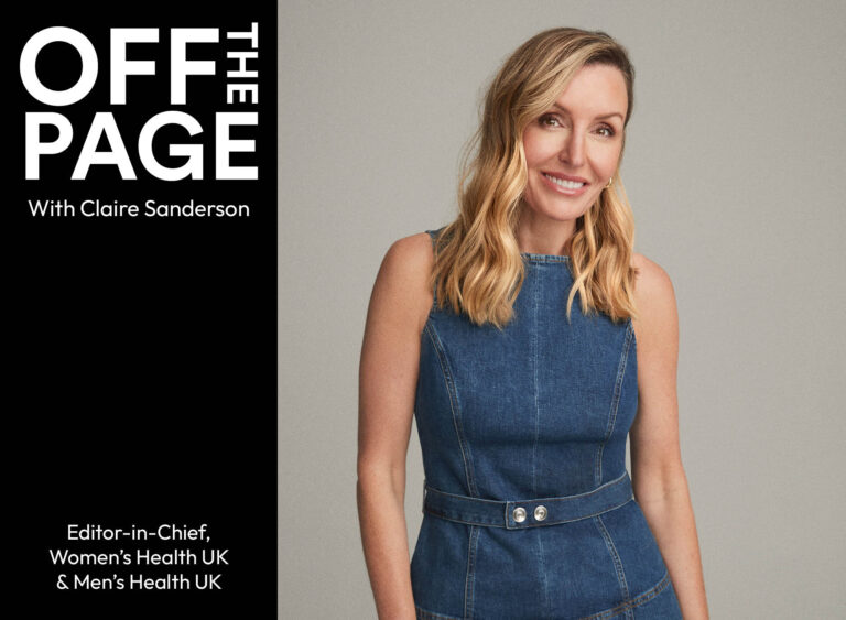Off the Page with Claire Sanderson, Editor-in-Chief of Women’s Health UK and Men’s Health UK